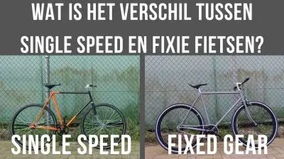 Wat is het verschil tussen fixie en single speed fietsen?